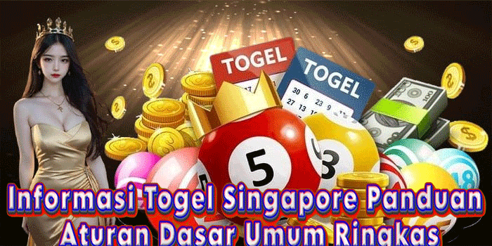 Informasi Togel Singapore Panduan Aturan Dasar Umum Ringkas