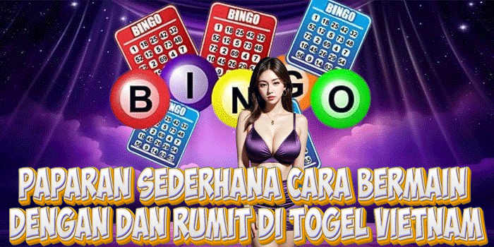 Paparan Sederhana Cara Bermain Dengan Dan Rumit Di Togel Vietnam