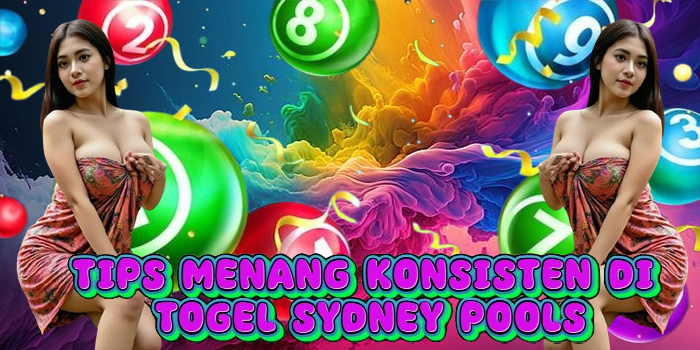 Tips Menang Konsisten Di Togel Sydney Pools