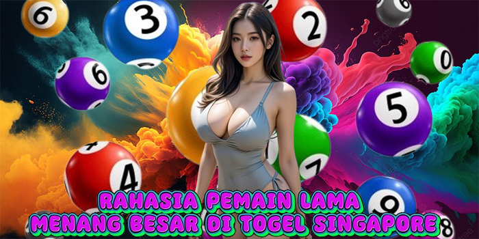 Rahasia Pemain Lama Menang Besar Di Togel Singapore