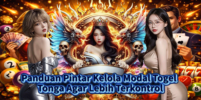Panduan Pintar Kelola Modal Togel Tonga Agar Lebih Terkontrol