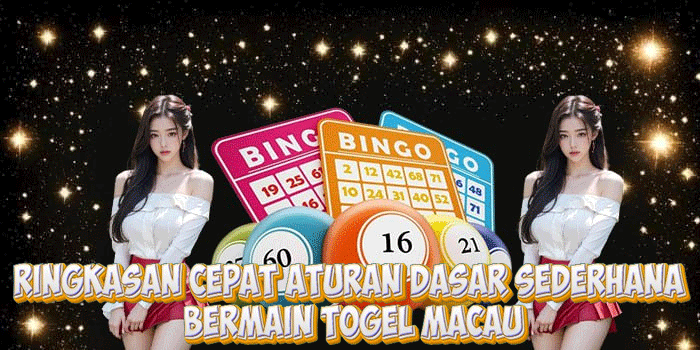 Ringkasan Cepat Aturan Dasar Sederhana Bermain Togel Macau