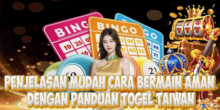 Penjelasan Mudah Cara Bermain Aman Dengan Panduan Togel Taiwan