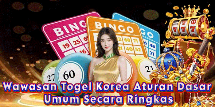 Wawasan Togel Korea Aturan Dasar Umum Secara Ringkas