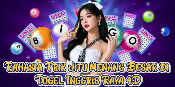 Rahasia Trik Jitu Menang Besar di Togel Inggris Raya 4D