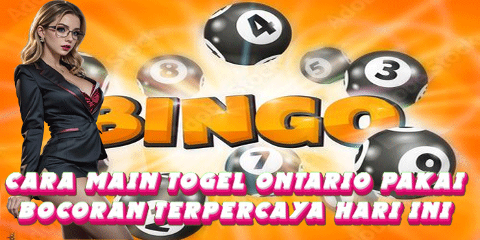 Cara Main Togel Ontario Pakai Bocoran Terpercaya Hari ini