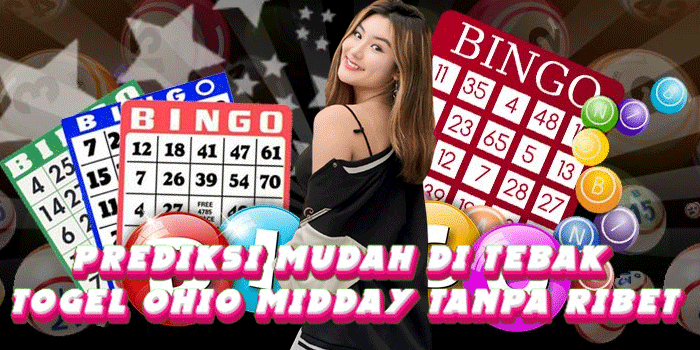Prediksi Mudah Di Tebak Togel Ohio Midday Tanpa Ribet